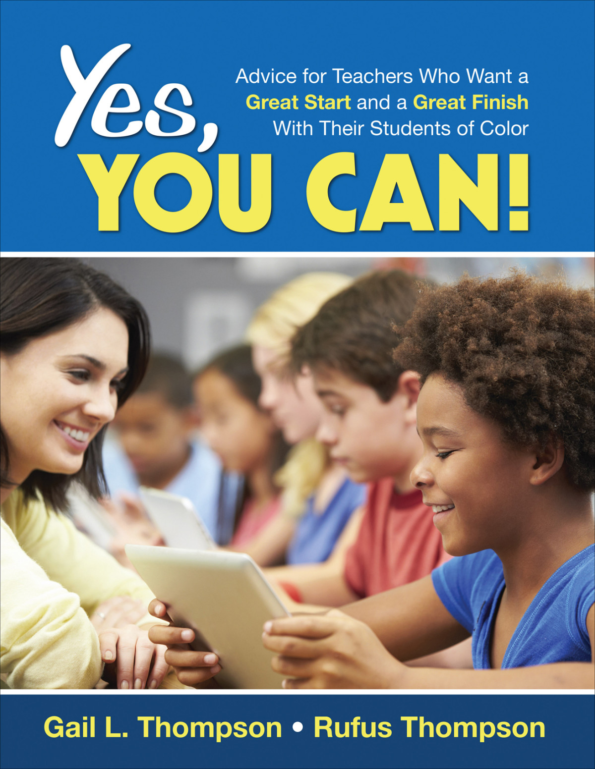 Yes You Can Advice For Teachers Who Want A Great Start And A Great Finish With Their Students Of Color 1st Edition Gail L Thompson