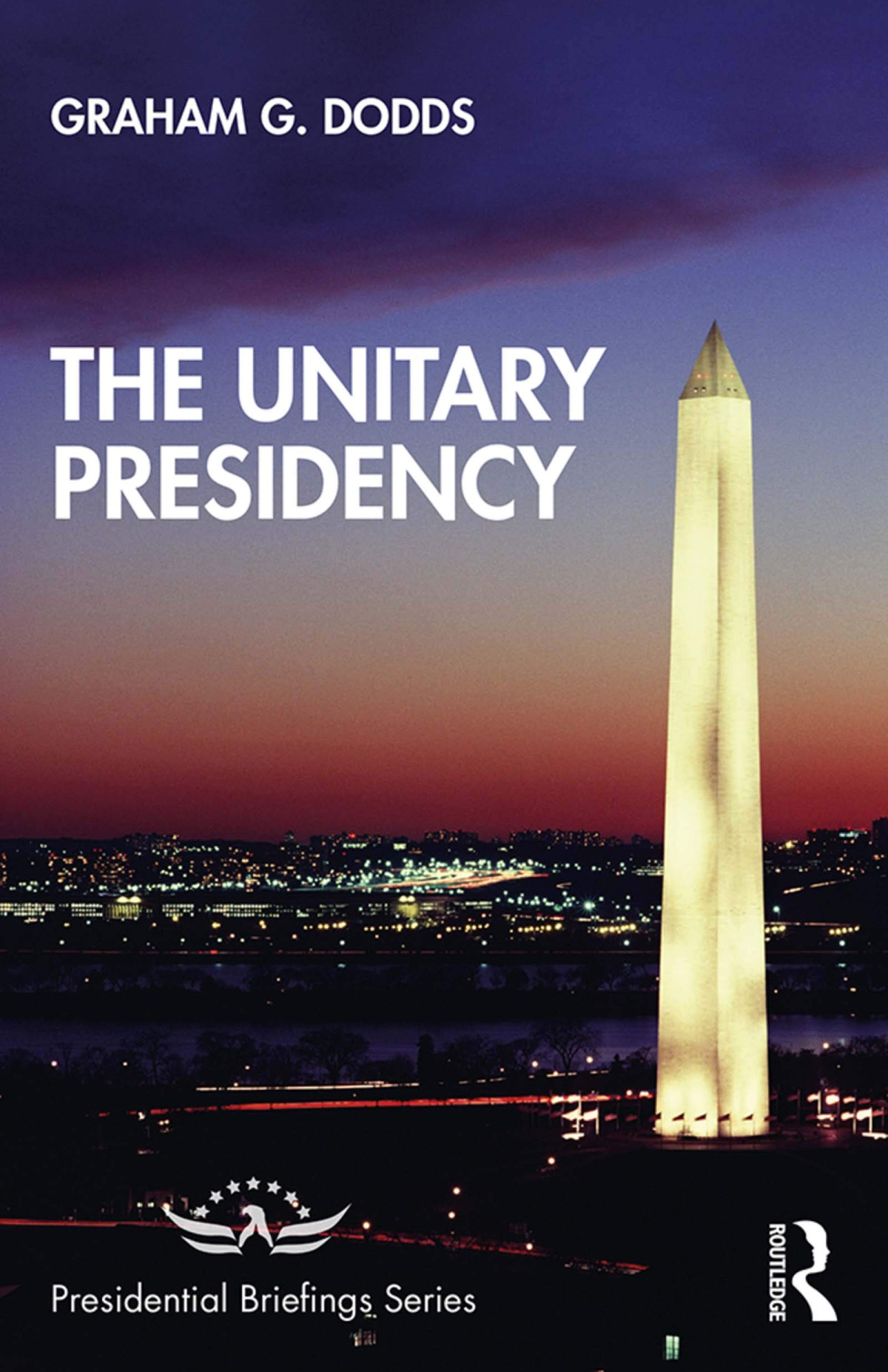 The Unitary Presidency 1st Edition Graham G Dodds