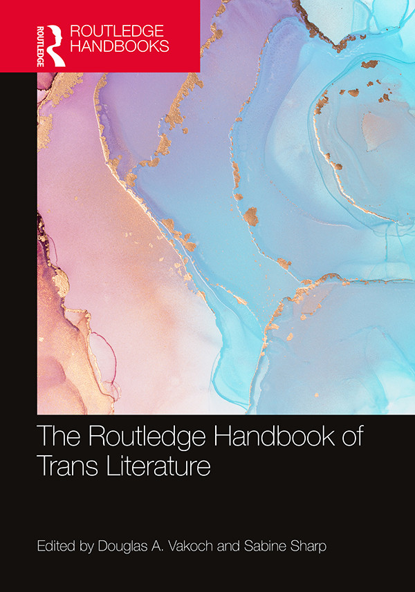 The Routledge Handbook Of Trans Literature Douglas A Vakochsabine Sharp Sabine Sharp