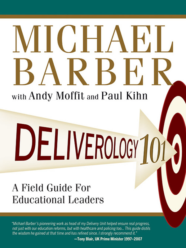 Deliverology 101 A Field Guide For Educational Leaders 1st Edition Michael Barber