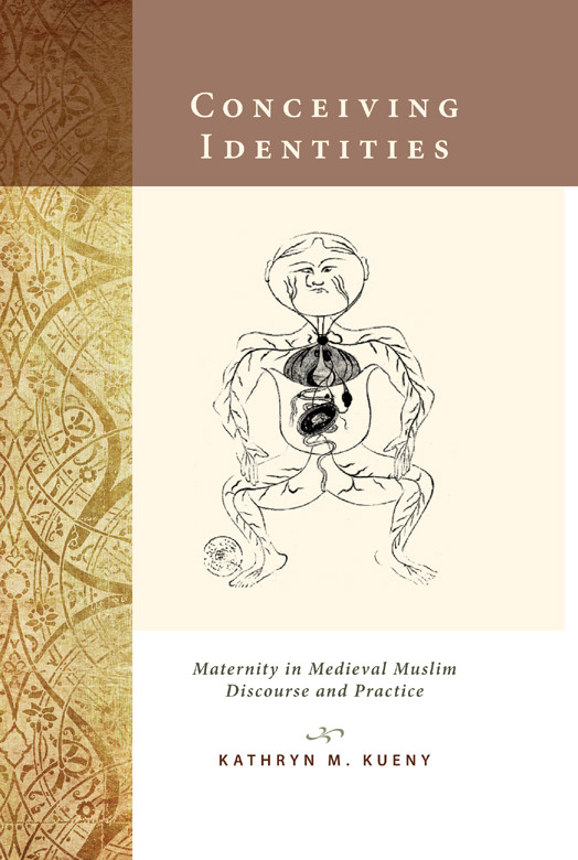 Conceiving Identities Maternity In Medieval Muslim Discourse And Practice 1st Edition Kathryn M Kueny