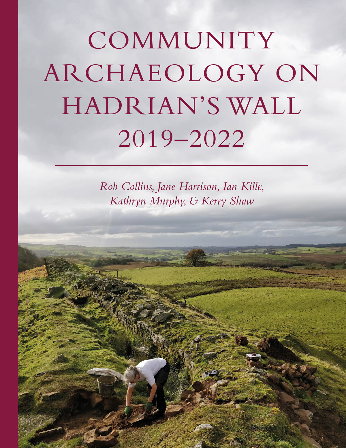 Community Archaeology On Hadrians Wall 20192022 2nd Edition Rob Collins