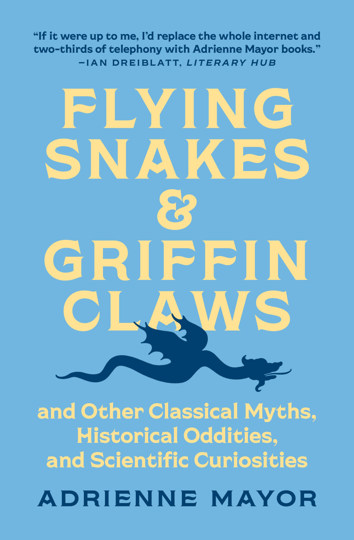 Flying Snakes And Griffin Claws Adrienne Mayor