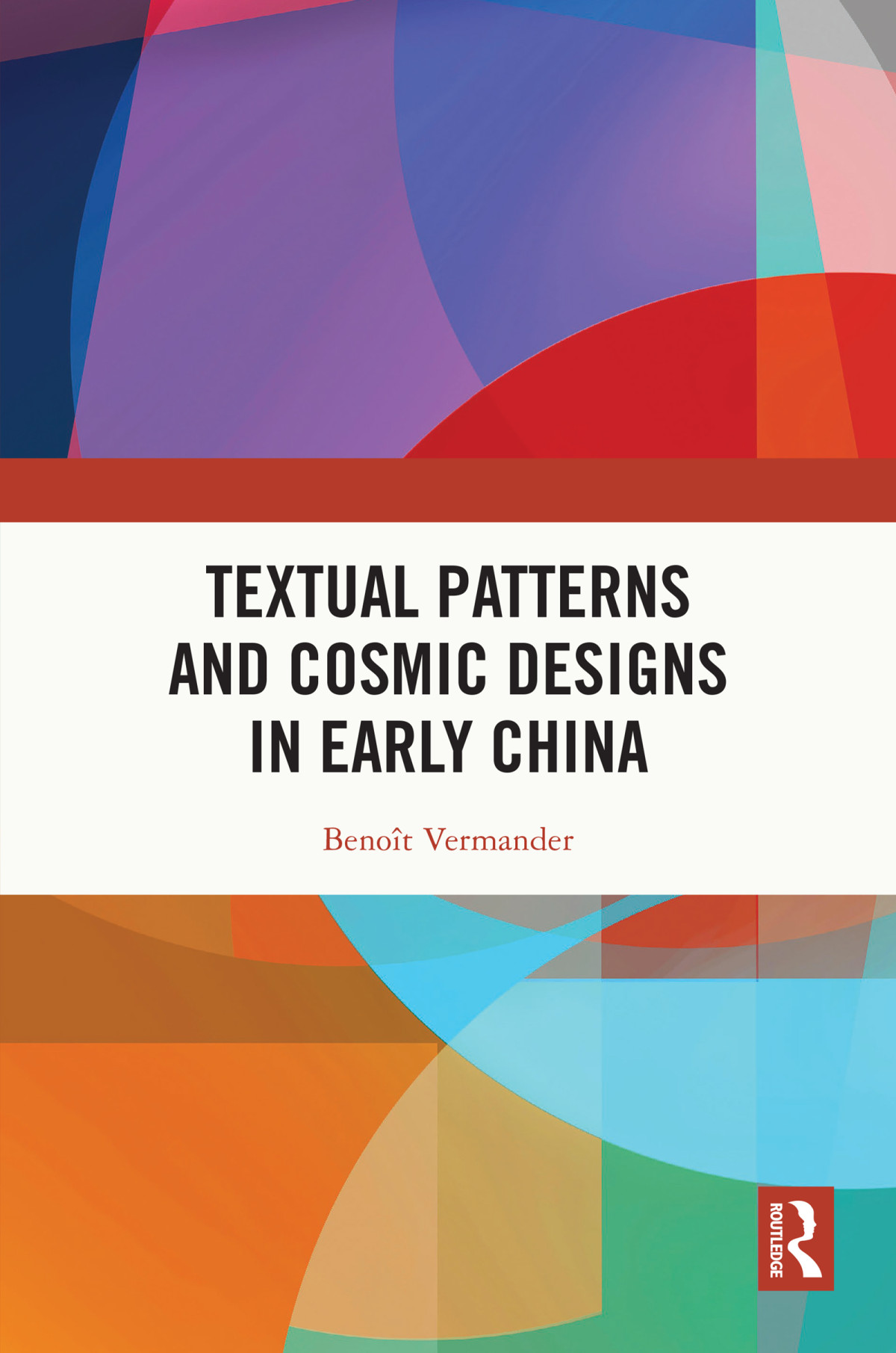 Textual Patterns And Cosmic Designs In Early China Benot Vermander