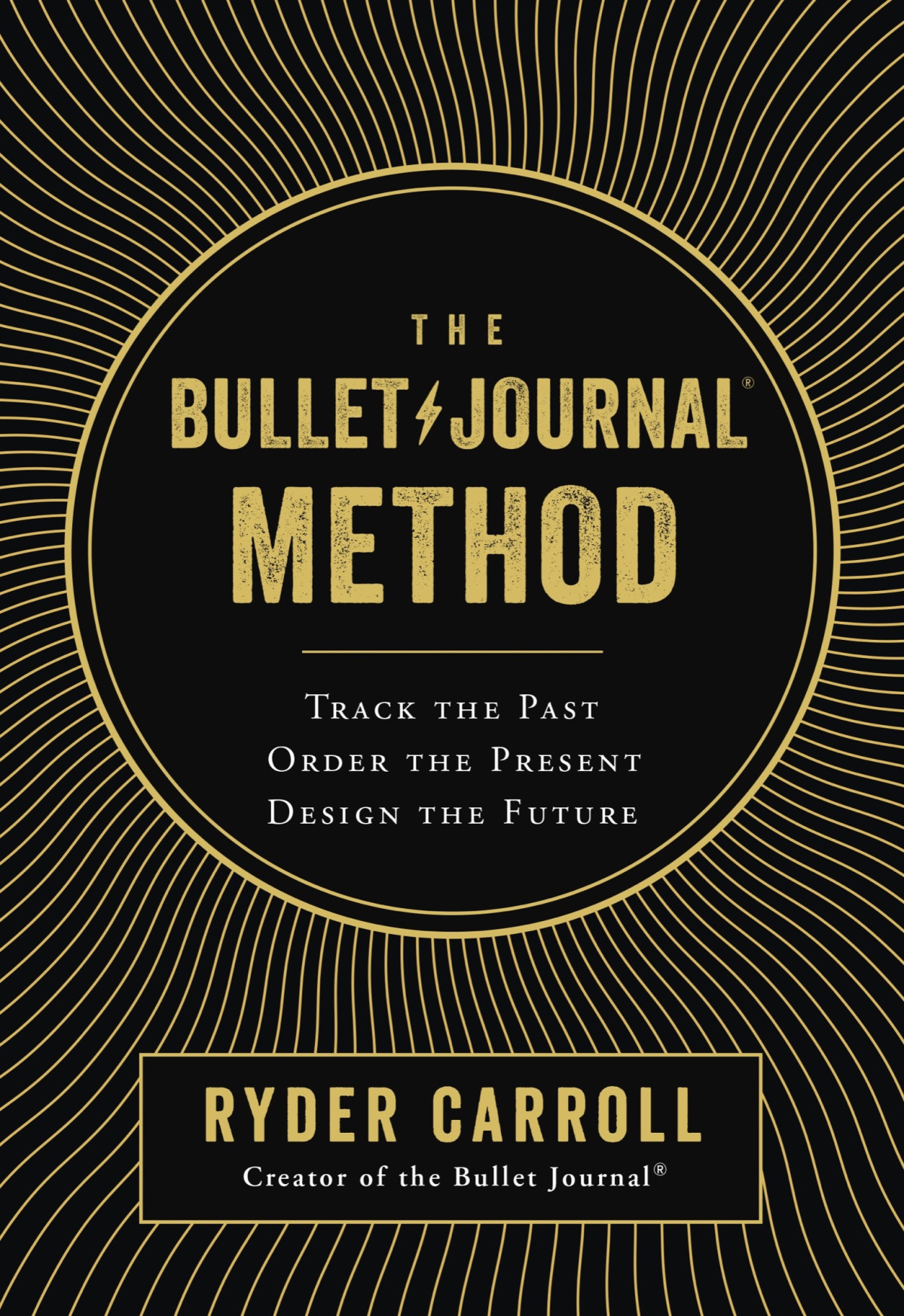 The Bullet Journal Method Track The Past Order The Present Design The Future Ryder Carroll