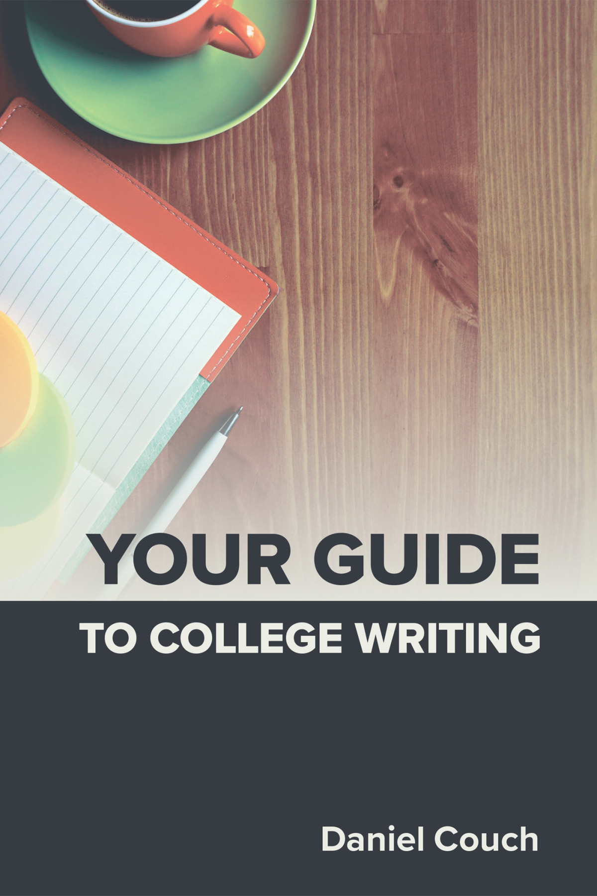 Your Guide To College Writing Daniel Couch