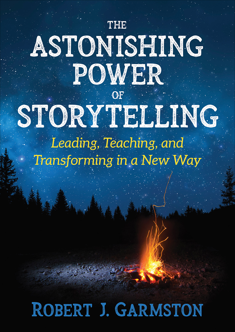 The Astonishing Power Of Storytelling Robert J Garmston