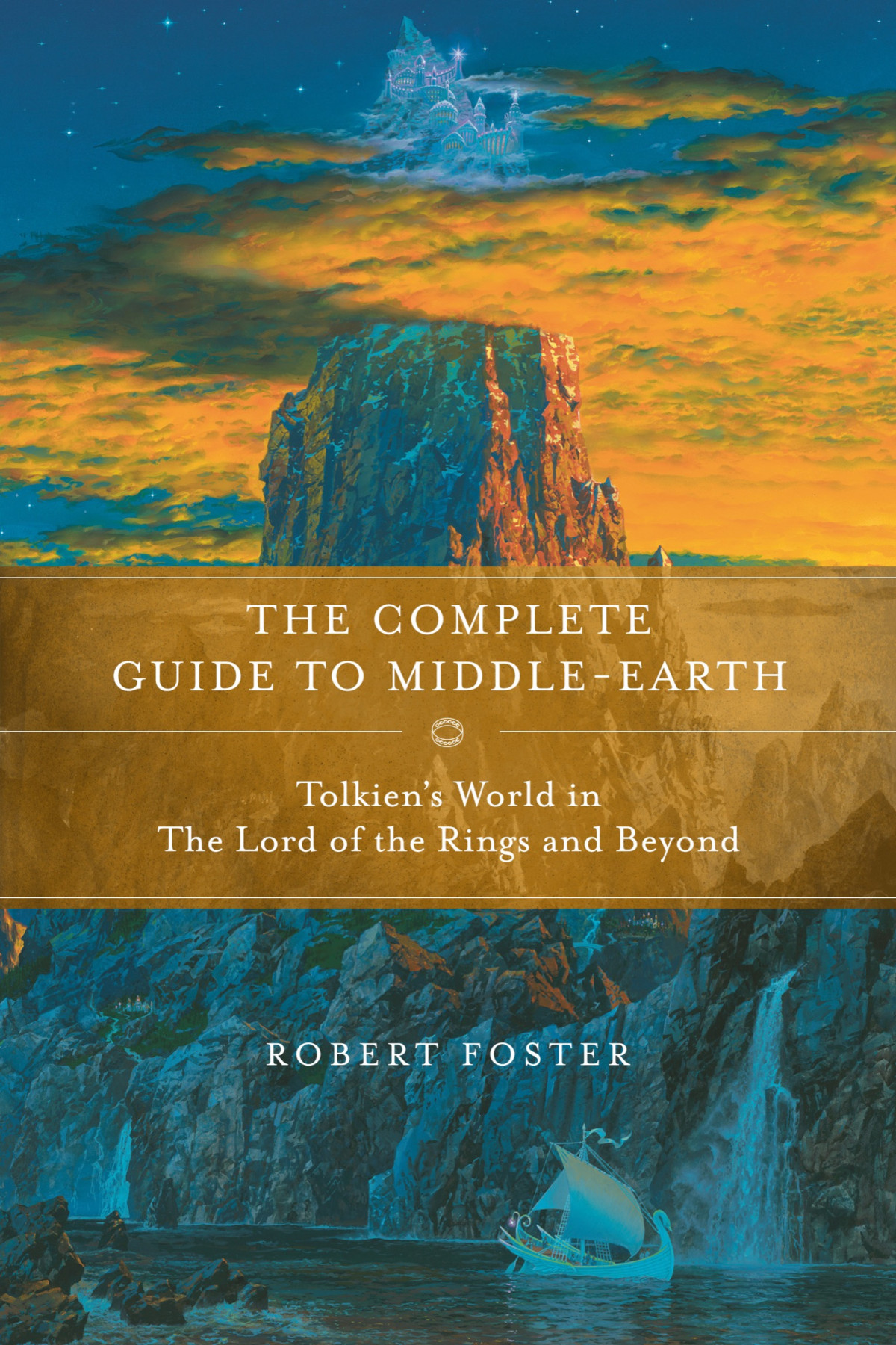 The Complete Guide To Middleearth Tolkiens World In The Lord Of The Rings And Beyond Robert Foster