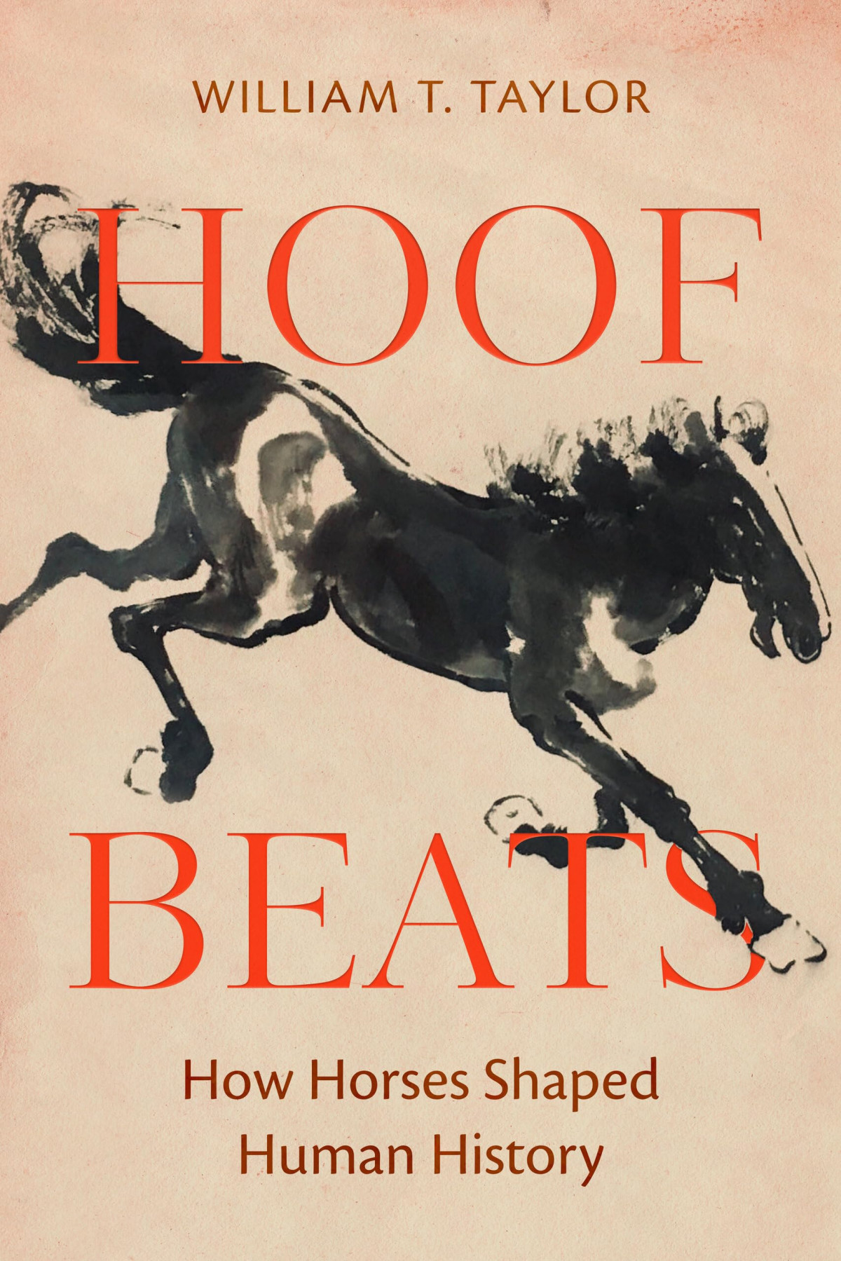 Hoof Beats How Horses Shaped Human History 1st Edition William T Taylor