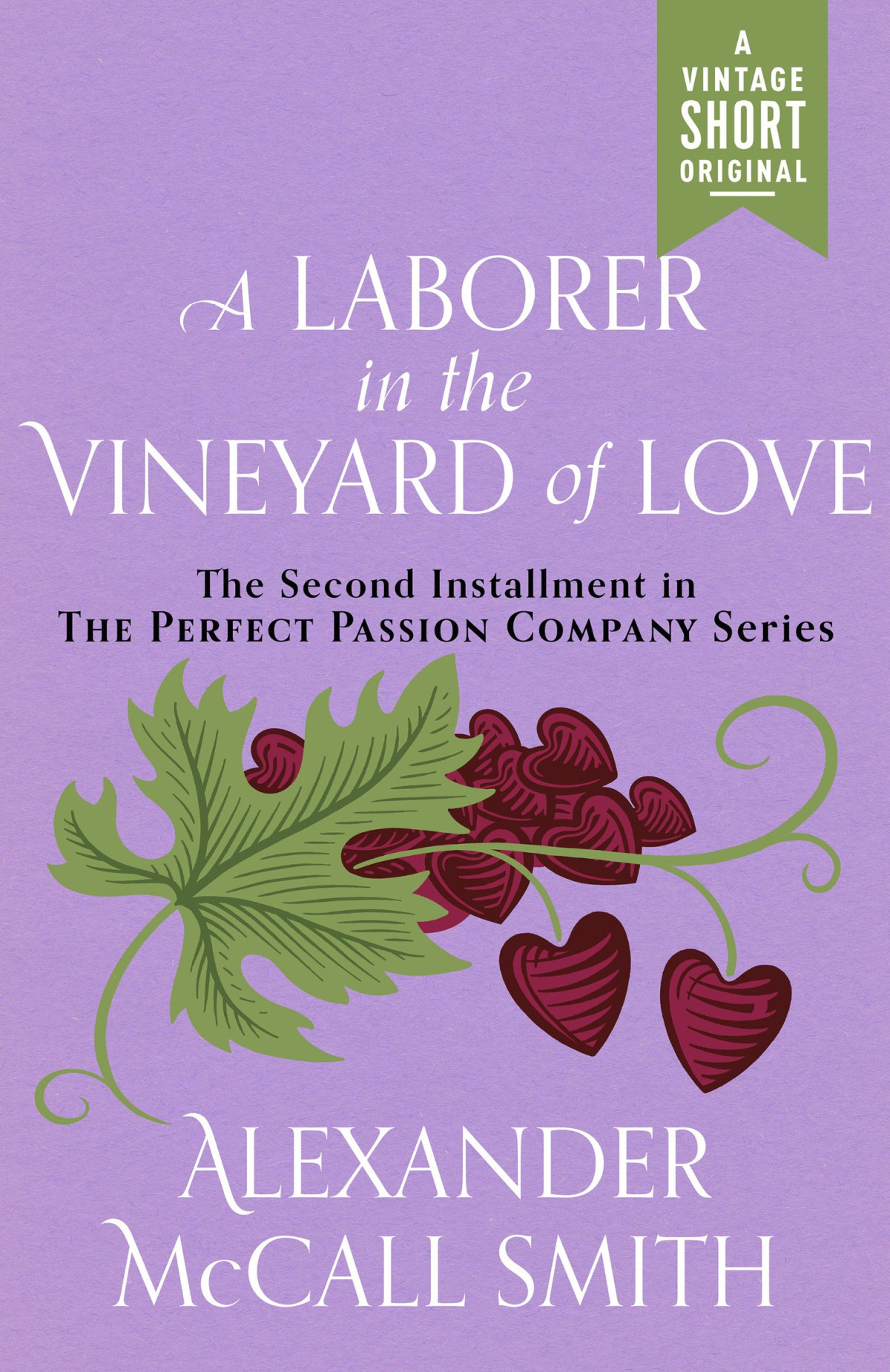 A Laborer In The Vineyard Of Love Perfect Passion Company 2 Alexander Mccall Smith