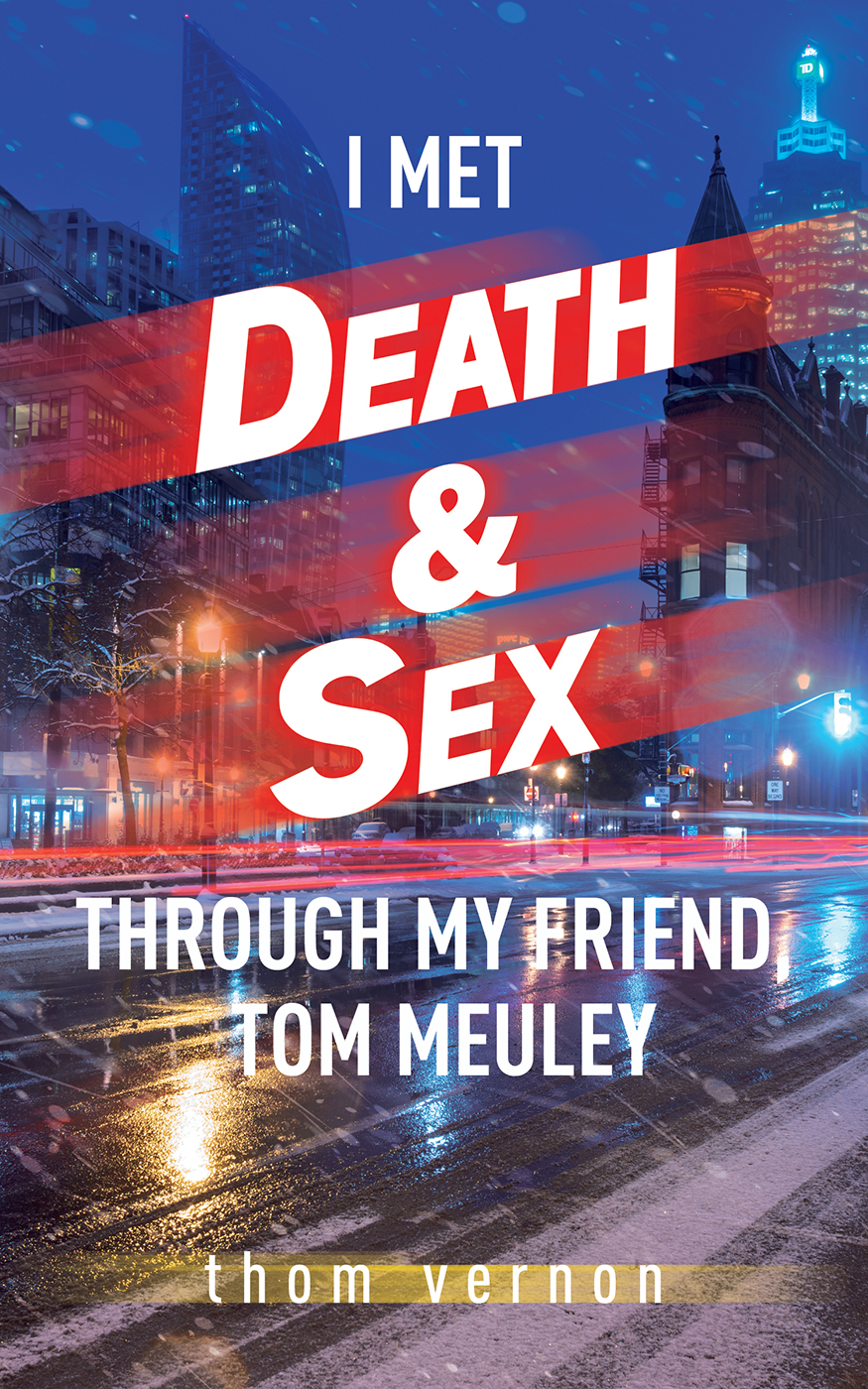 I Met Death Amp Sex Through My Friend Tom Meuley Thom Vernon