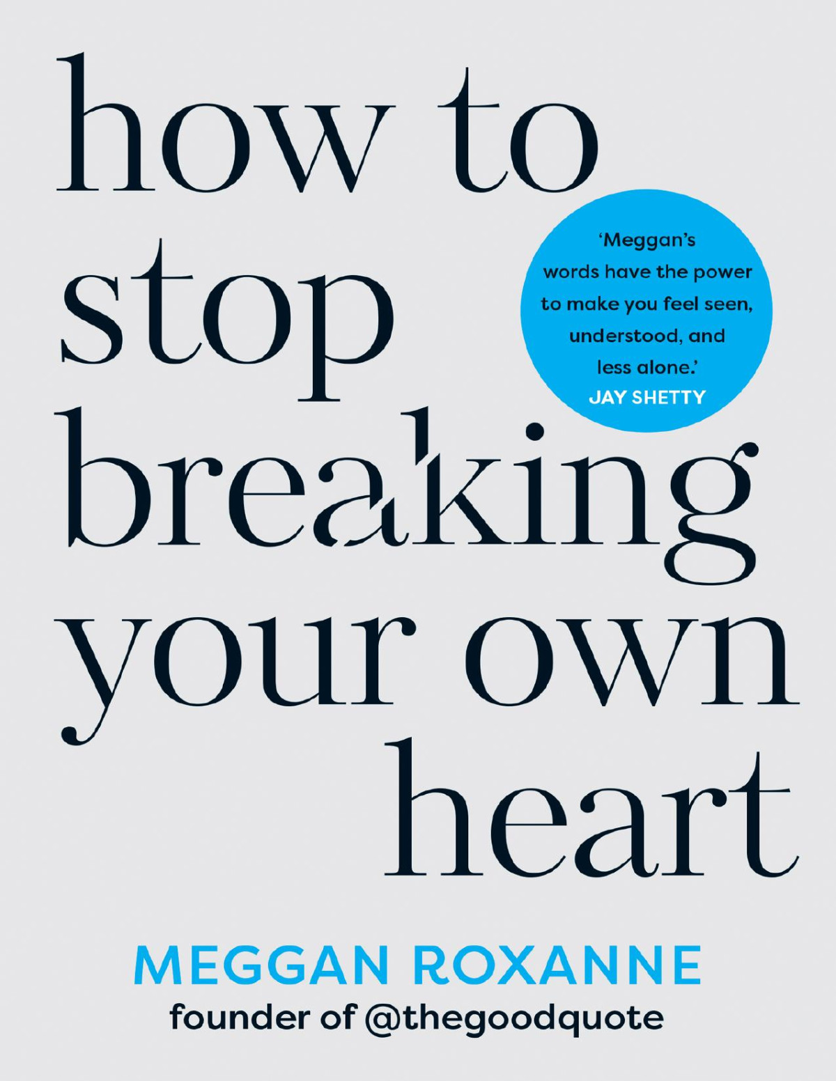 How To Stop Breaking Your Own Heart Meggan Roxanne