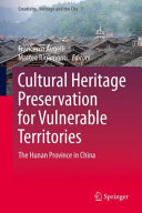 Cultural Heritage Preservation For Vulnerable Territories The Hunan Province In China Francesco Augelli