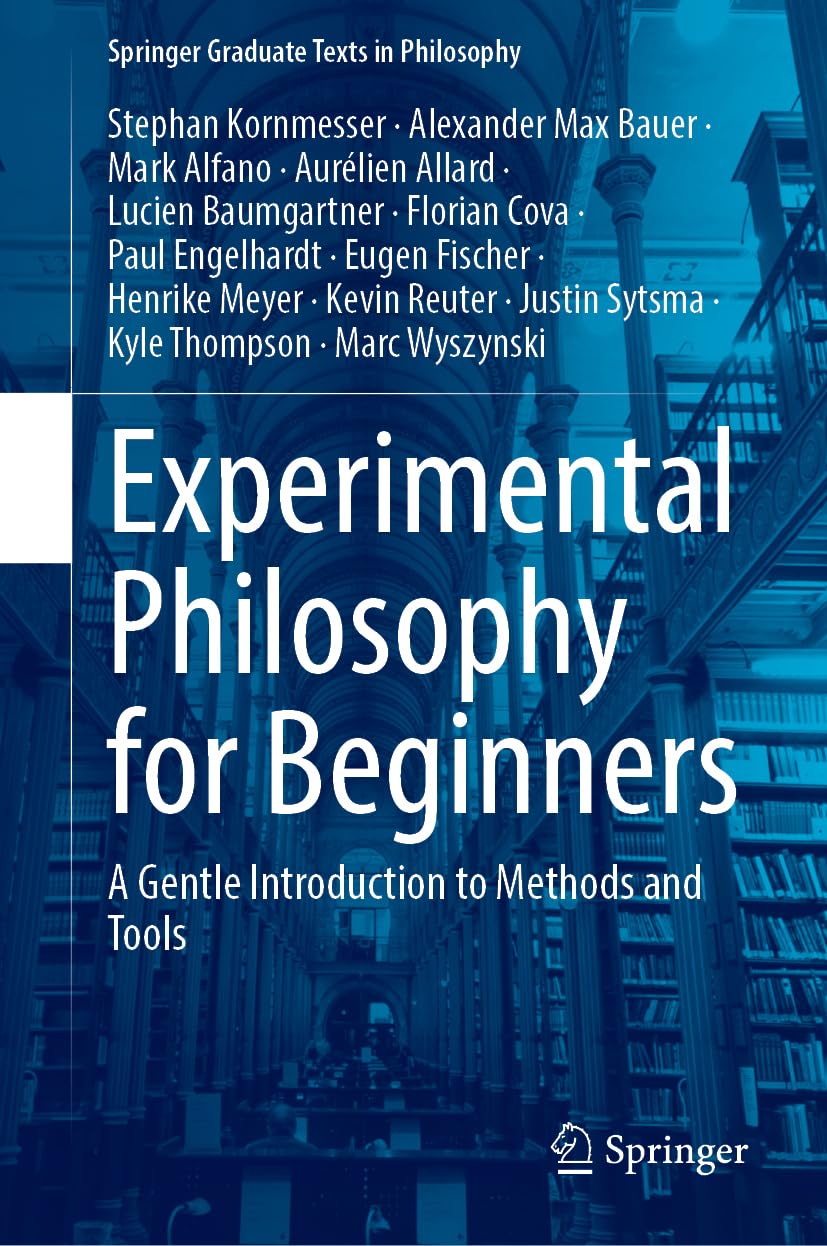 Experimental Philosophy For Beginners A Gentle Introduction To Methods And Tools 2024th Edition Stephan Kornmesser