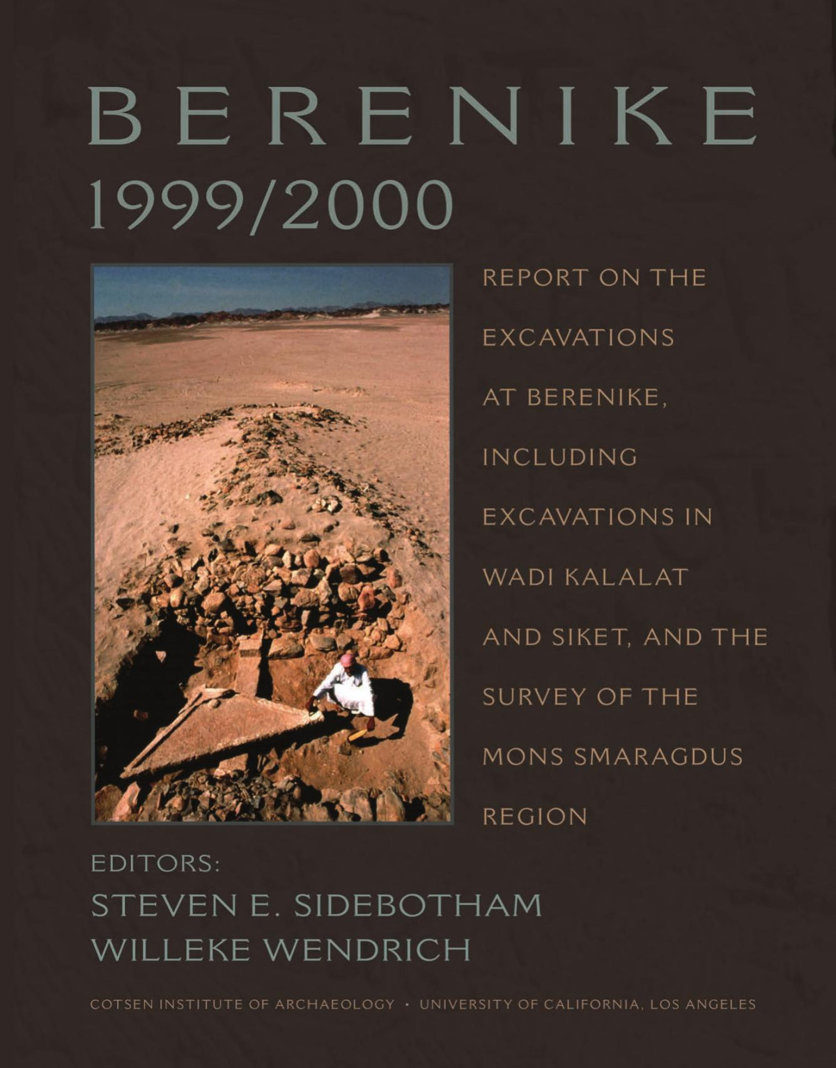 Berenike 19992000 Report On The Excavations At Berenike Including Excavations In Wadi Kalalat And Siket And The Survey Of The Mons Smaragdus Region Monographs Illustrated Steven E Sidebotham