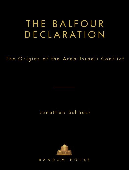 The Balfour Declaration The Origins Of The Arabisraeli Conflict 1st Edition Jonathan Schneer