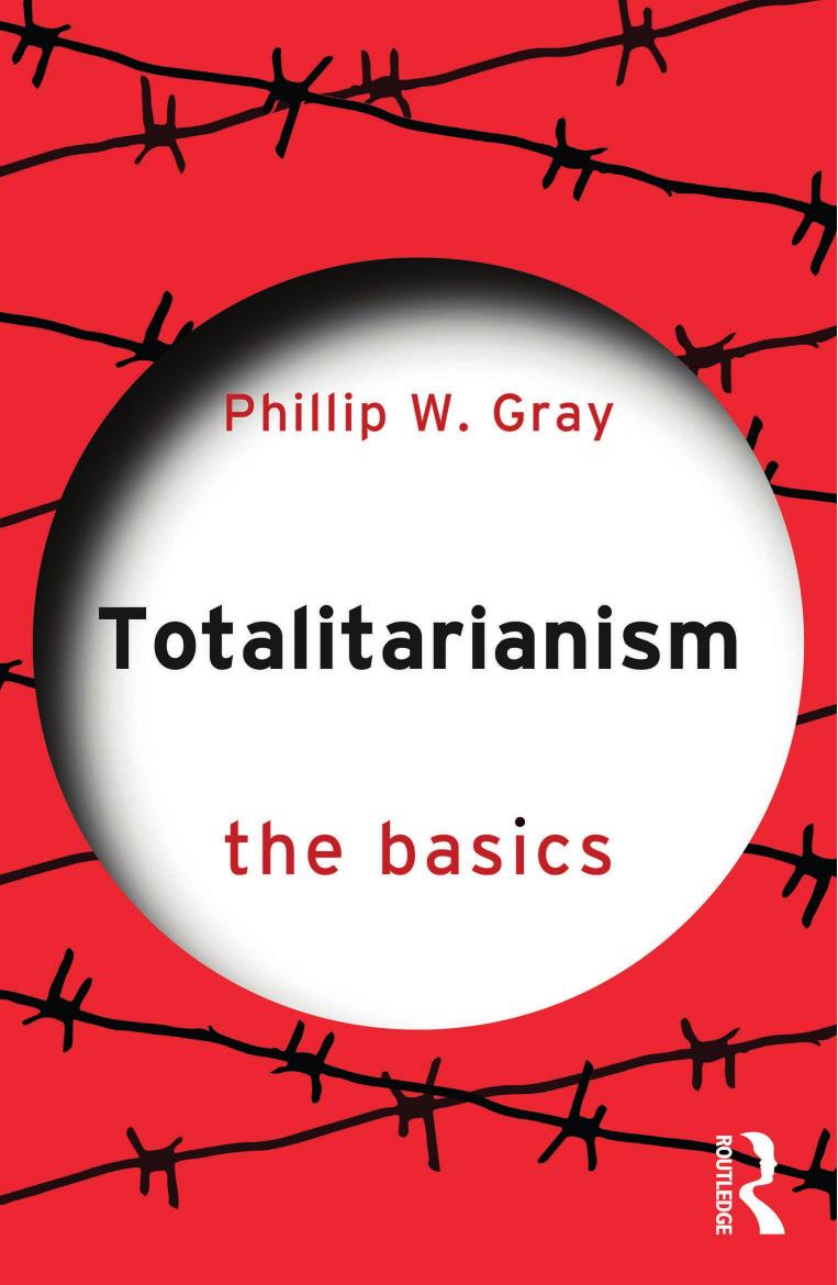 Totalitarianism The Basics Phillip W Gray