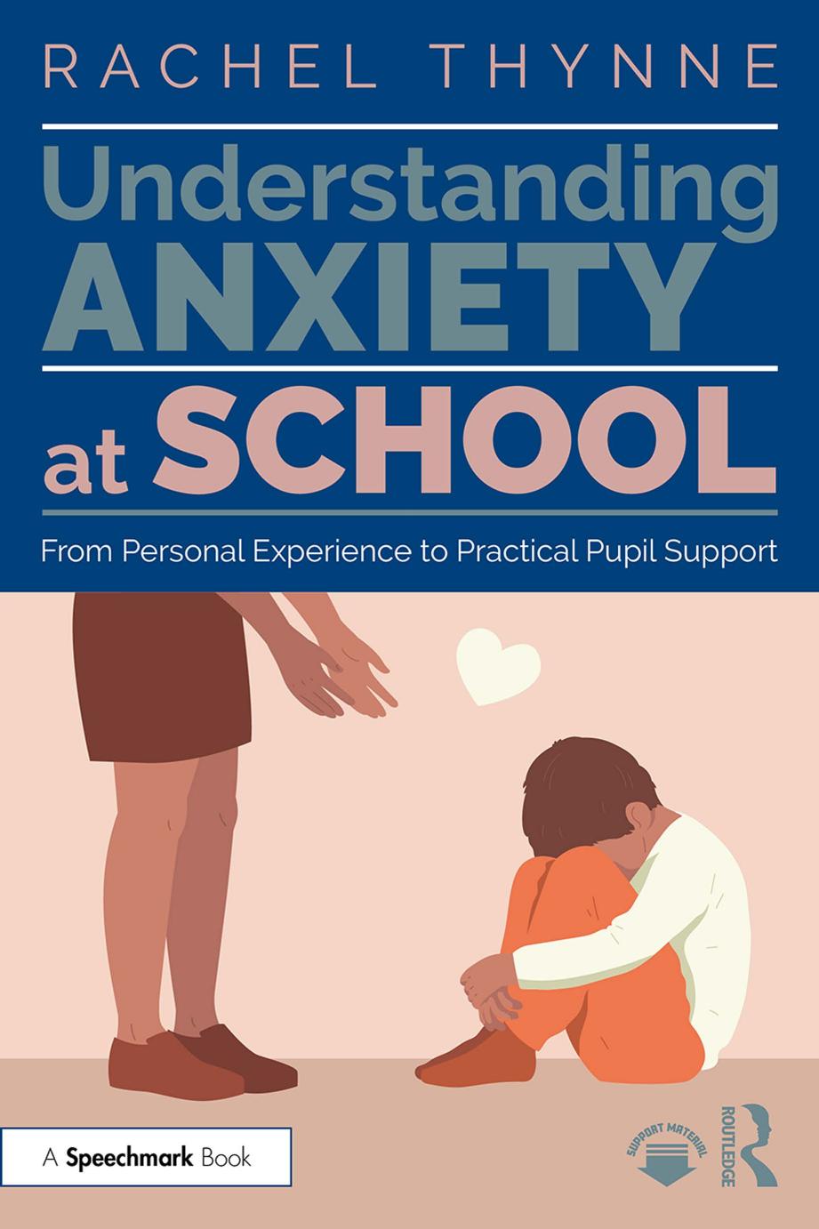 Understanding Anxiety Atschool From Personal Experience To Practical Pupil Support Rachel Thynne