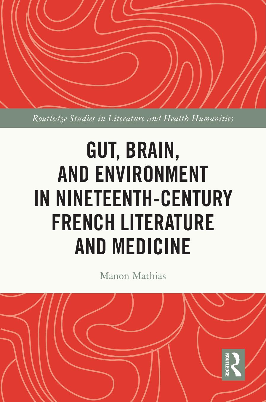 Gut Brain And Environment In Nineteenthcentury French Literature And Medicine Manon Mathias