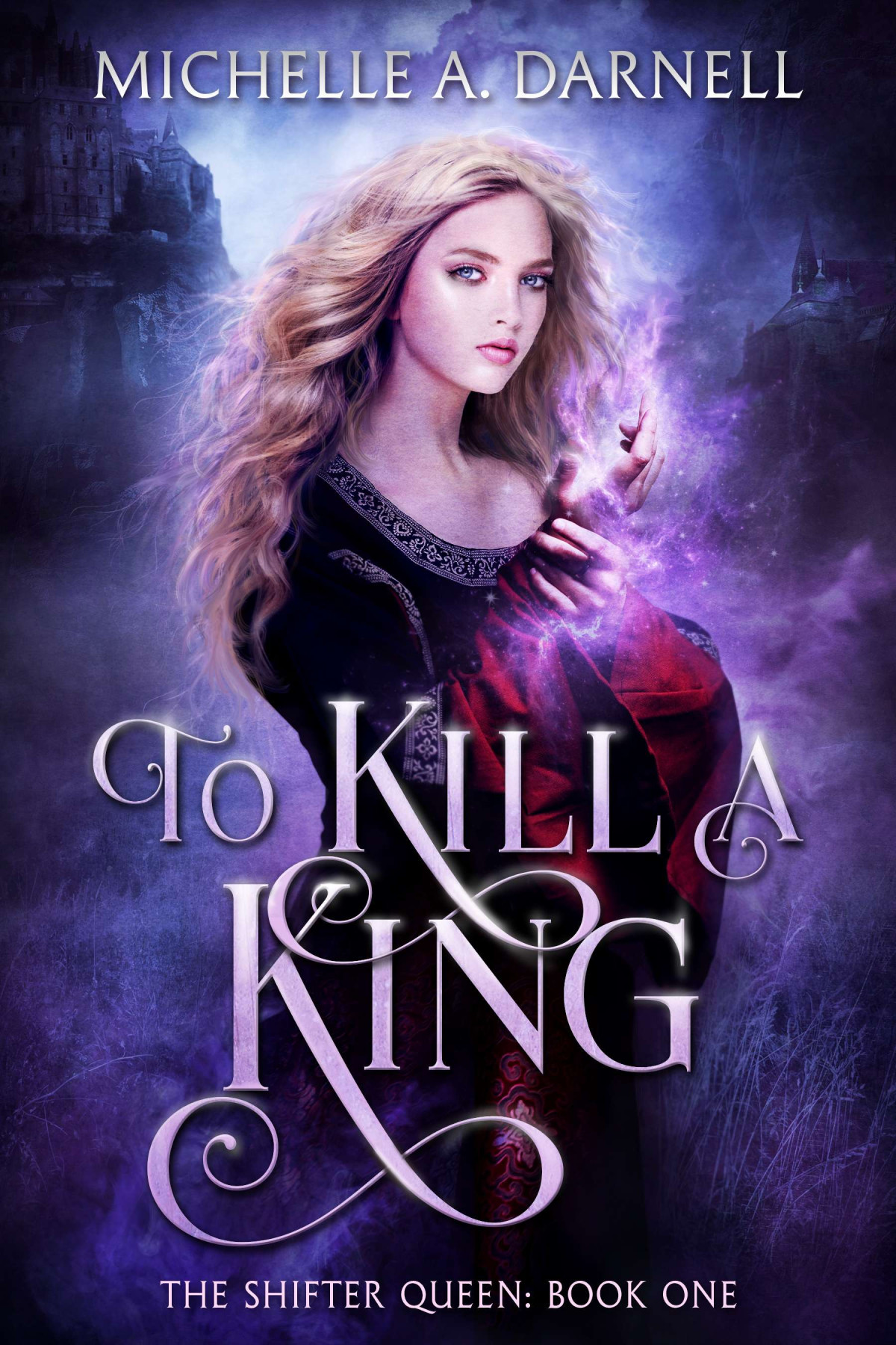 To Kill A King The Shifter Queen 01 Michelle A Darnell