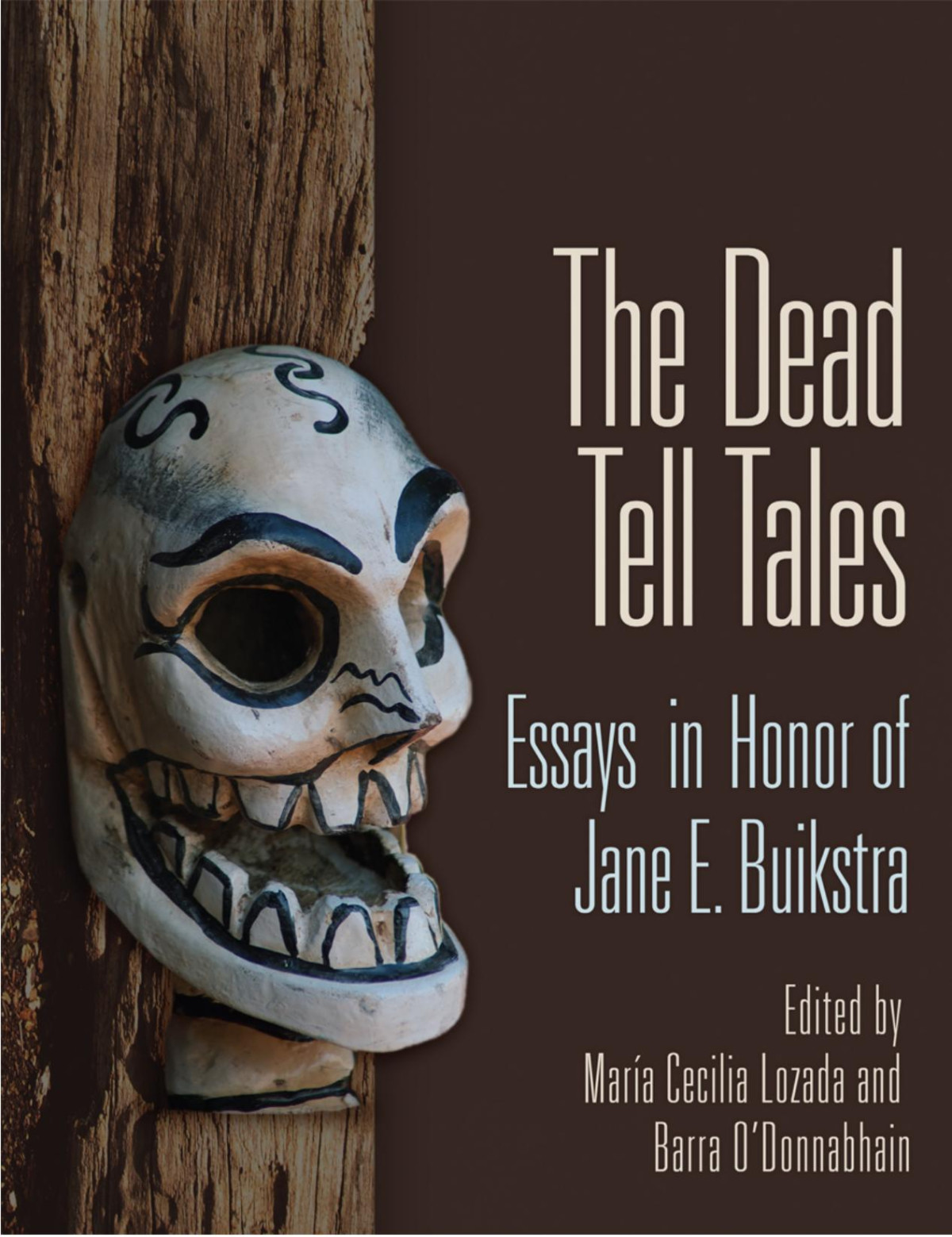 The Dead Tell Tales Essays In Honor Of Jane E Buikstra Maria Cecilia Lozada
