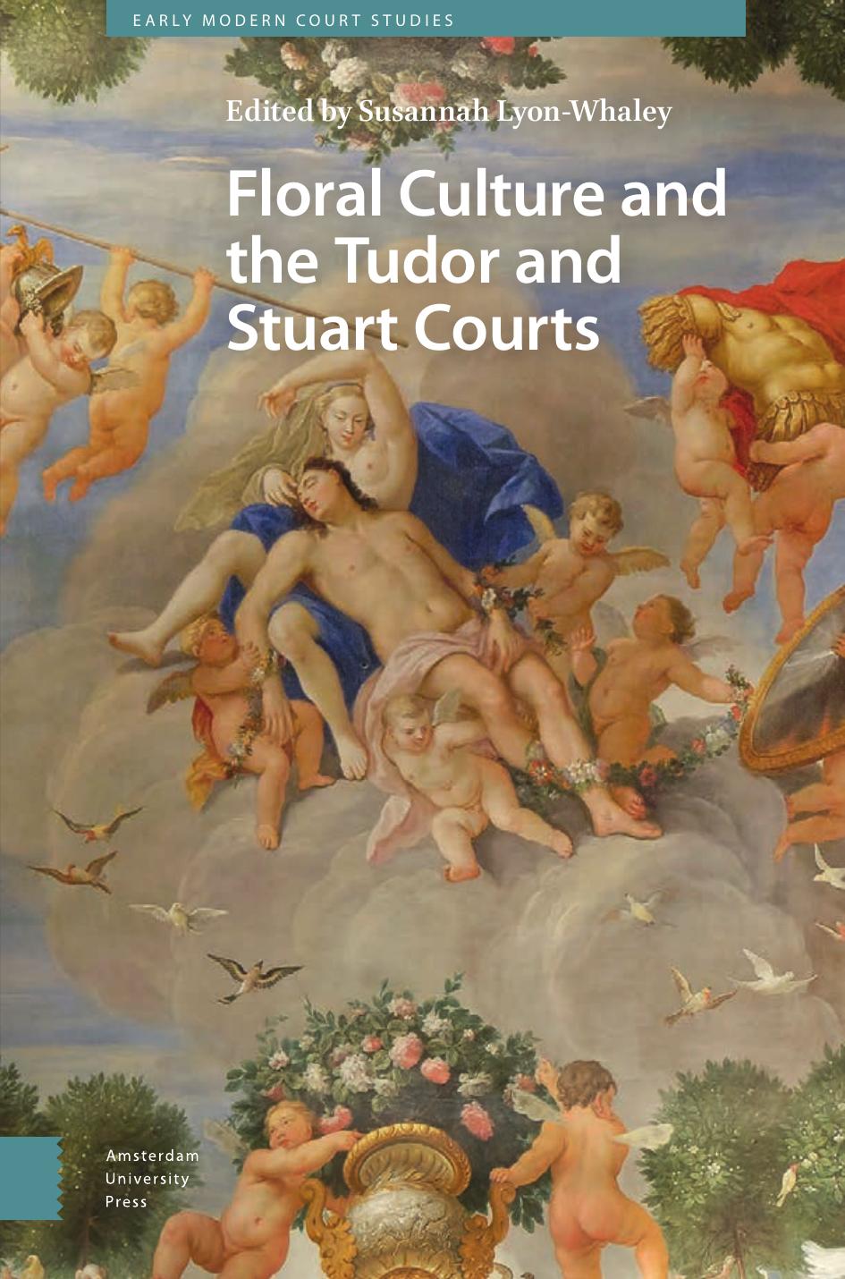 Floral Culture And The Tudor And Stuart Courts Susannah Lyonwhaley