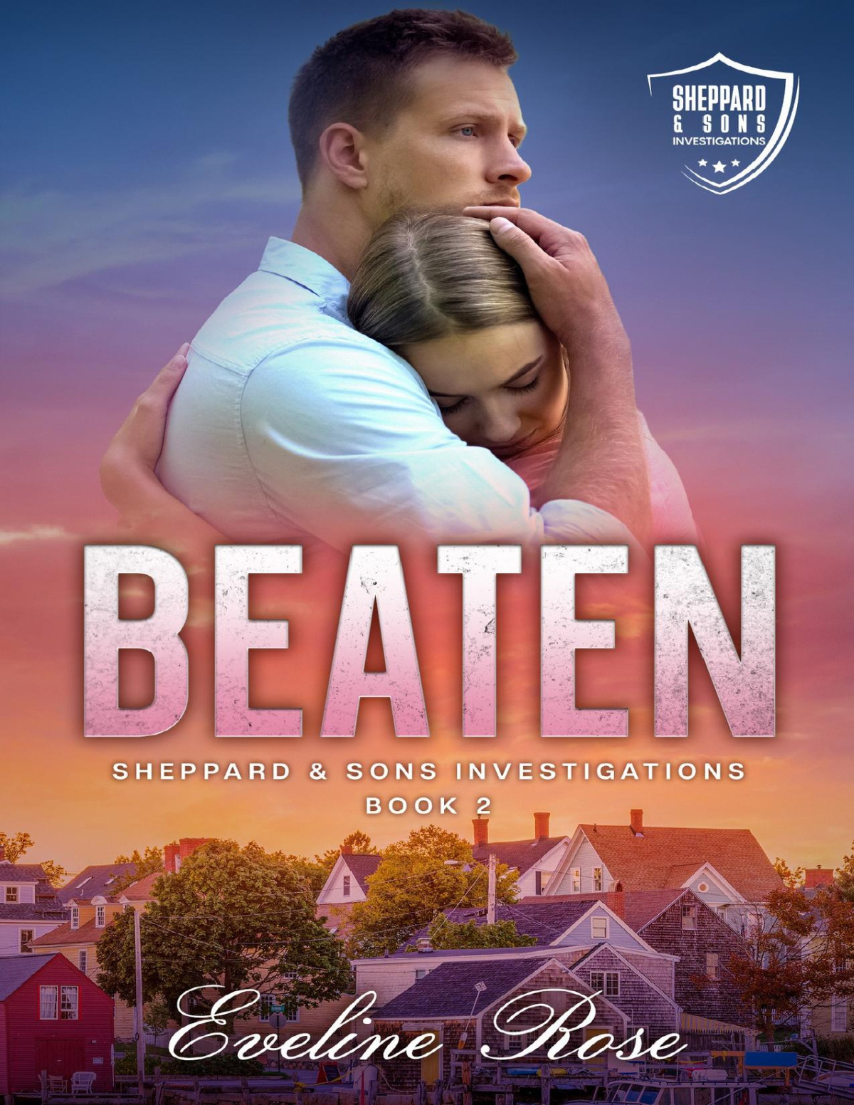 Beaten Sheppard Sons Investigations A Small Town Romantic Suspense Eveline Rose