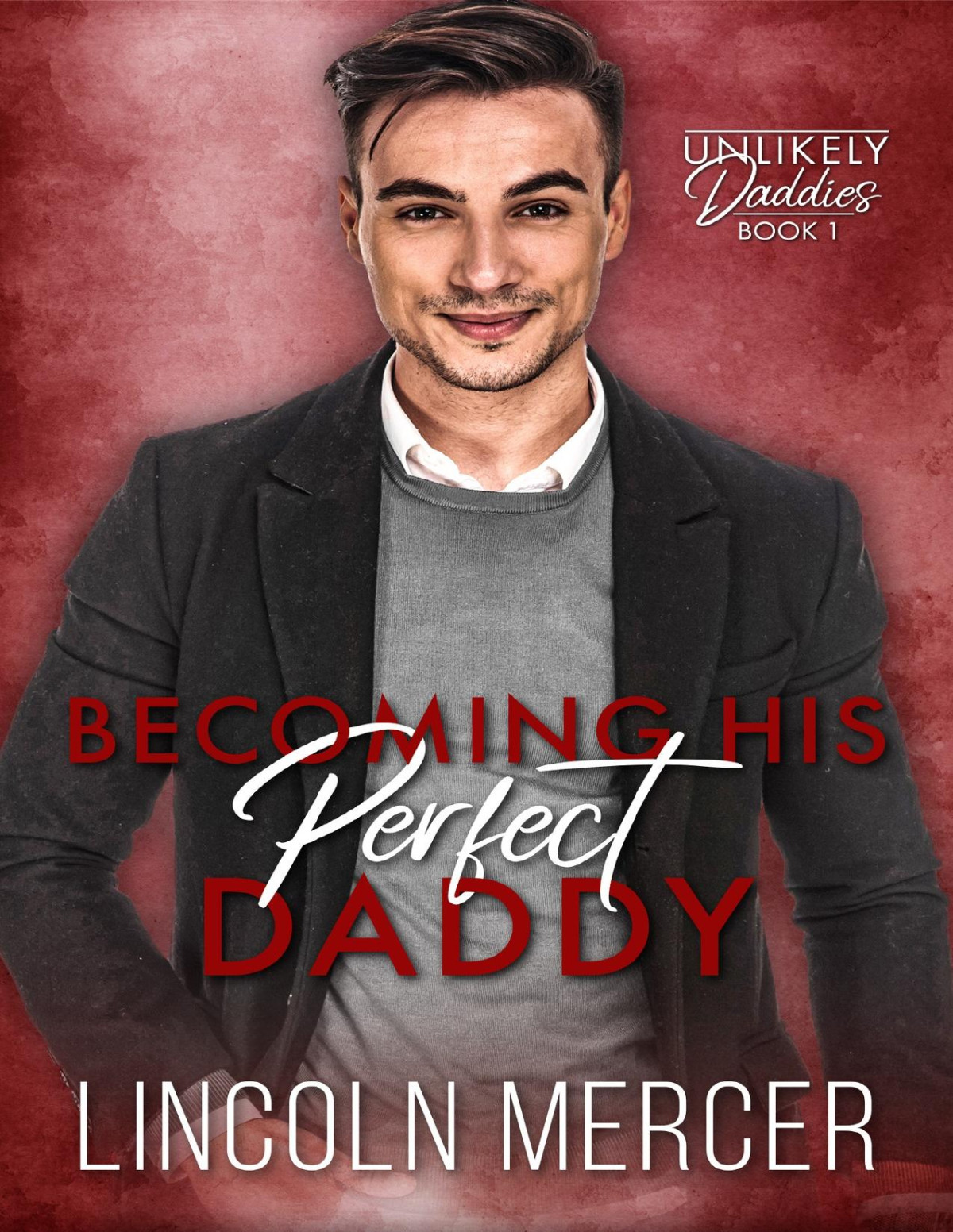 Becoming His Perfect Daddy An Mm Transawakening Romance Unlikely Daddies Book 1 Lincoln Mercer