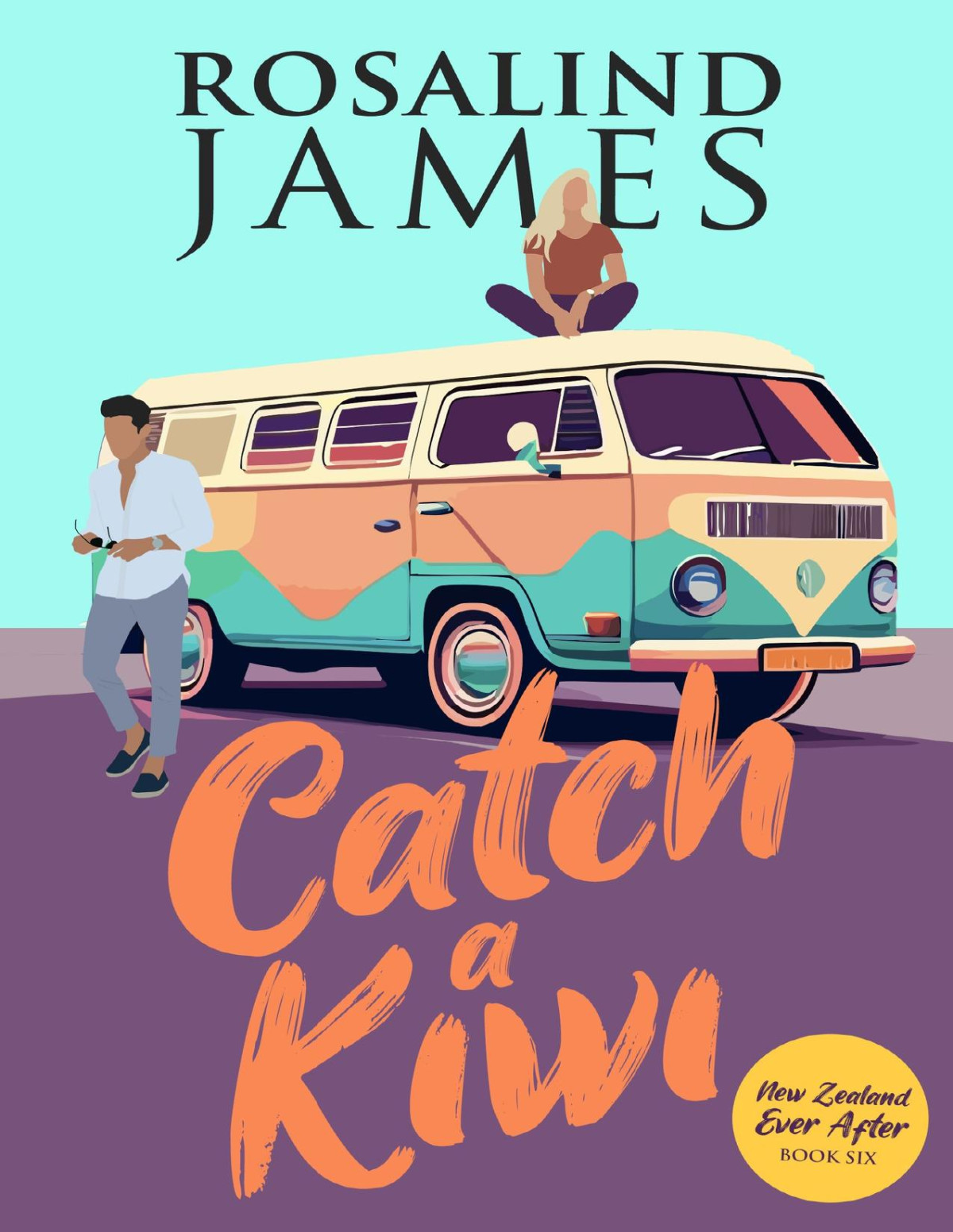 Catch A Kiwi New Zealand Ever After Book 6 Rosalind James