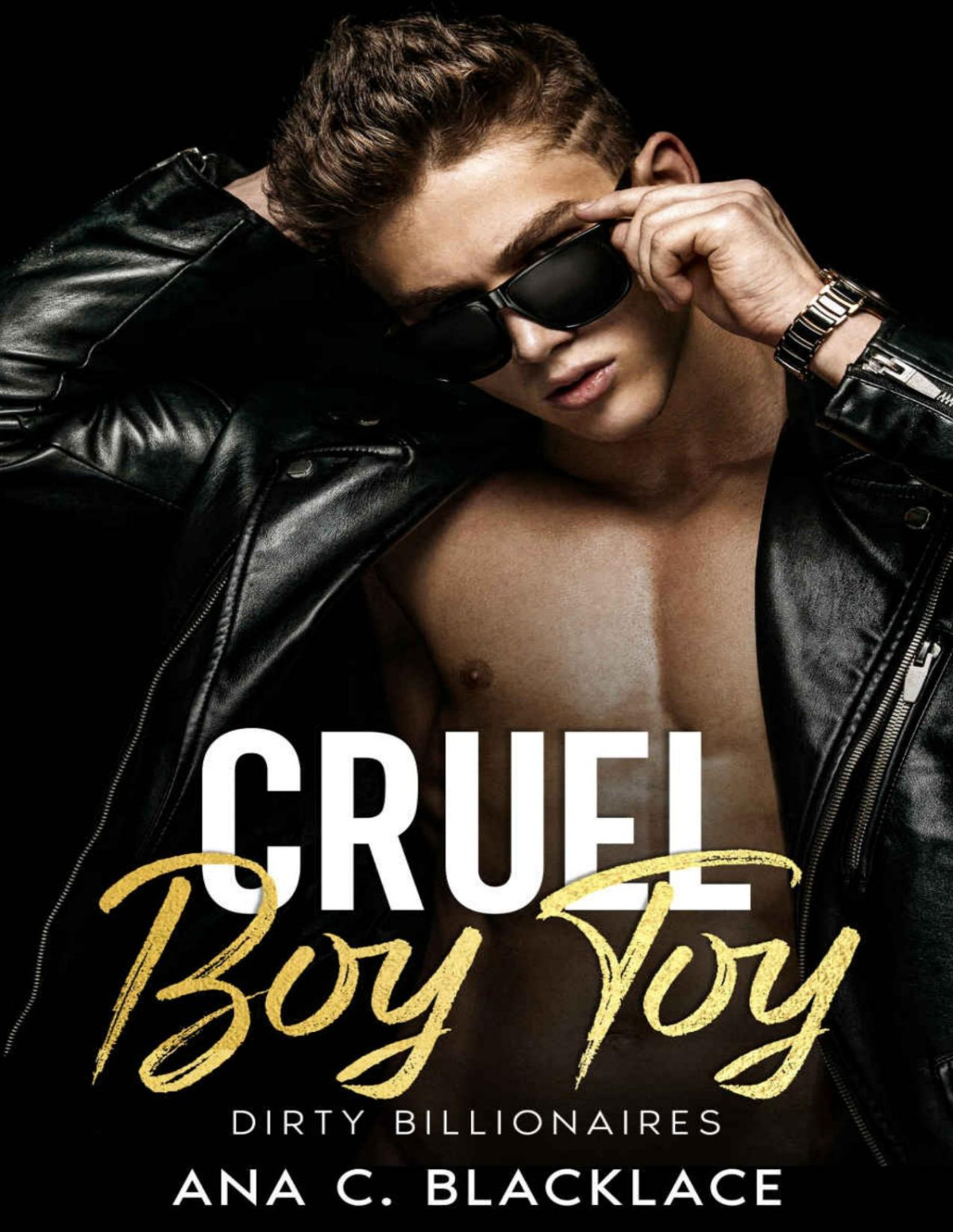 Cruel Boy Toy A Dark Billionaire College Romance Dirty Billionaires Book 3 Ana C Blacklace