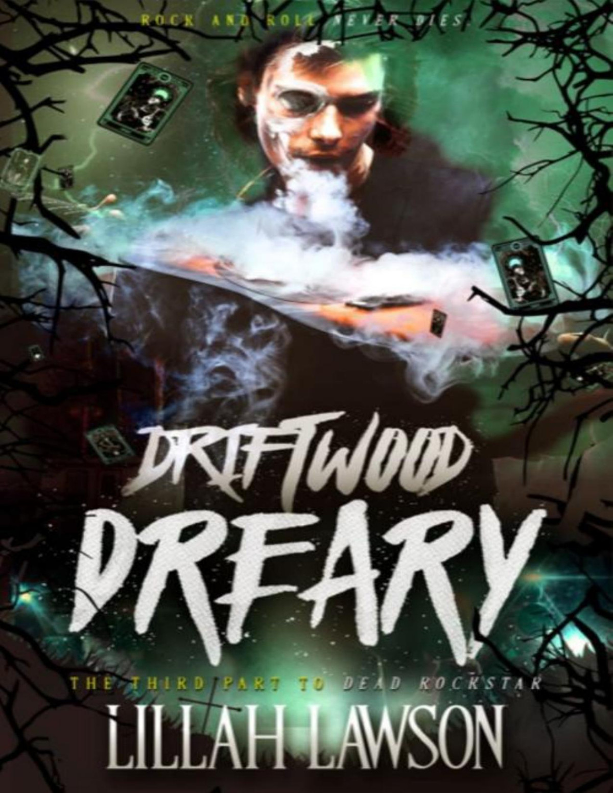 Driftwood Dreary The Dead Rockstar Trilogy Book 3 Lillah Lawson