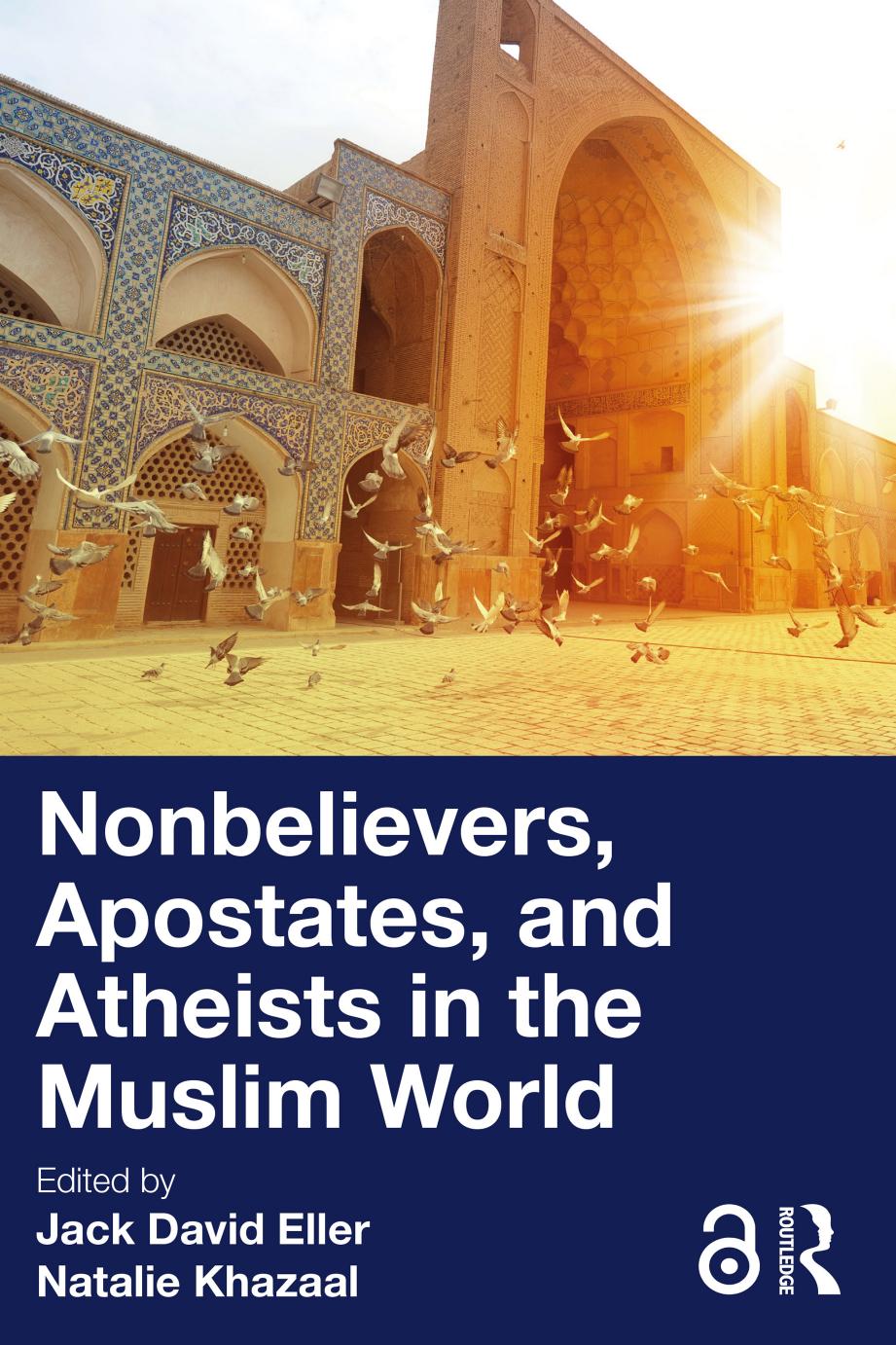 Nonbelievers Apostates And Atheists In The Muslim World Jack David Eller Natalie Khazaal