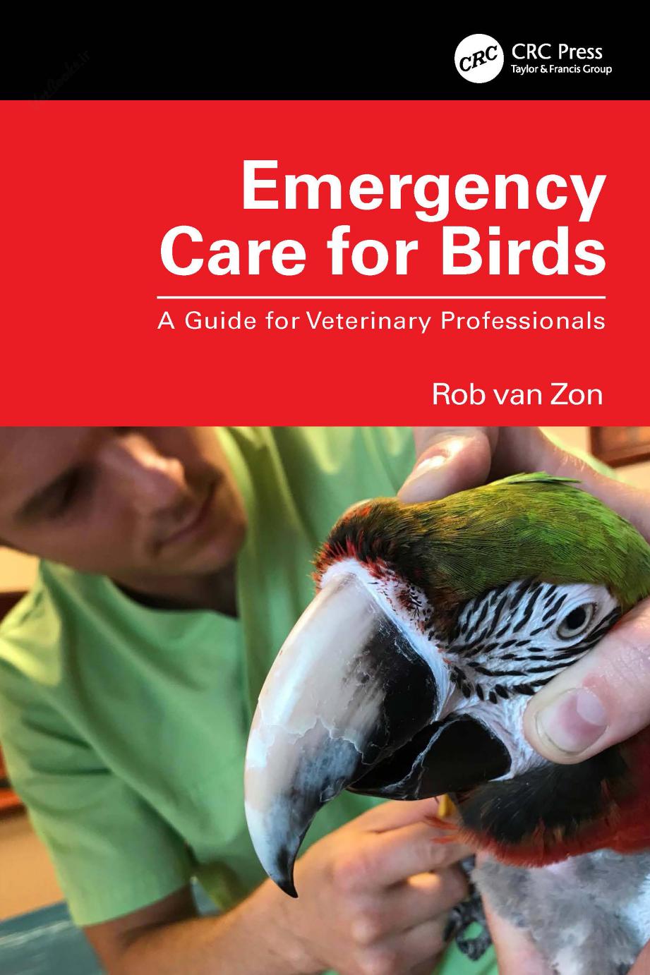 Emergency Care For Birds A Guide For Veterinary Professionals Rob Van Zon