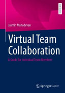 Virtual Team Collaboration A Guide For Individual Team Members Jasmin Mahadevan