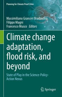 Climate Change Adaptation Flood Risk And Beyond State Of Play In The Sciencepolicyaction Nexus Massimiliano Granceri Bradaschia