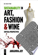 Sustainability In Art Fashion And Wine Annamma Joy