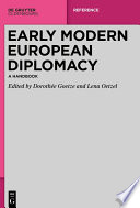 Early Modern European Diplomacy Dorothe Goetze Lena Oetzel