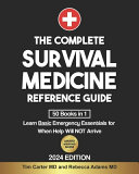 The Complete Survival Medicine Reference Guide 50 Books In 1 Learn Basic Emergency Essentials For When Help Will Not Arrive Survival Medicine Books July 1 20249798329920833survival Medicine Bookspdf Rebecca Adams