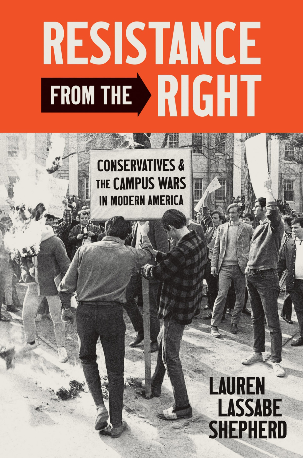 Resistance From The Right Conservatives And The Campus Wars In Modern America Lauren Lassabe Shepherd