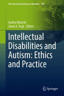 Intellectual Disabilities And Autism Ethics And Practice Andria Bianchi