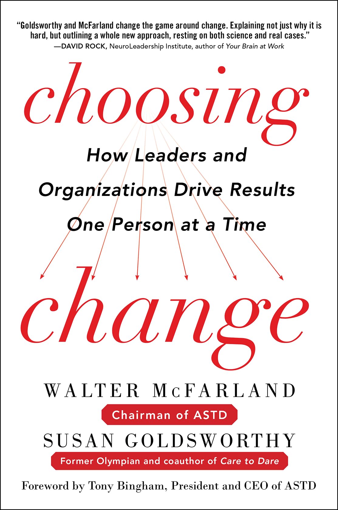Choosing Change How Leaders And Organizations Drive Results One Person At A Time Walter Mcfarland