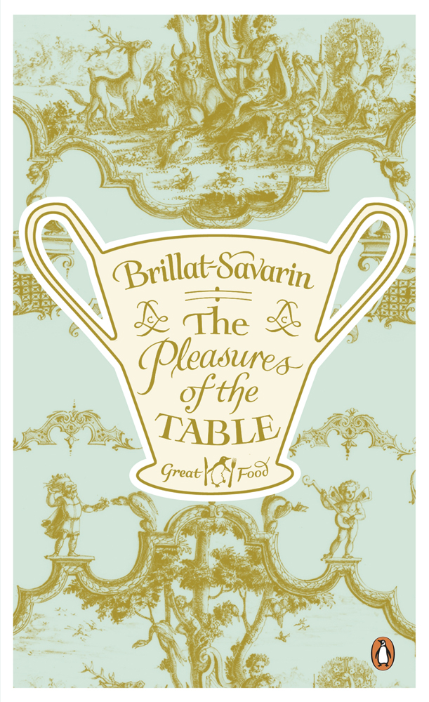 The Pleasures Of The Table Jeananthelme Brillatsavarin Jeananthelme Brillatsavarin