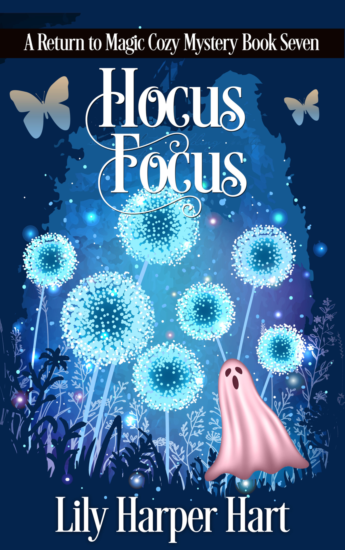 Hocus Focus A Return To Magic Cozy Mystery Book 7 Lily Harper Hart