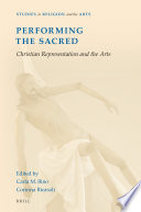 Performing The Sacred Christian Representation And The Arts Carla M Bino