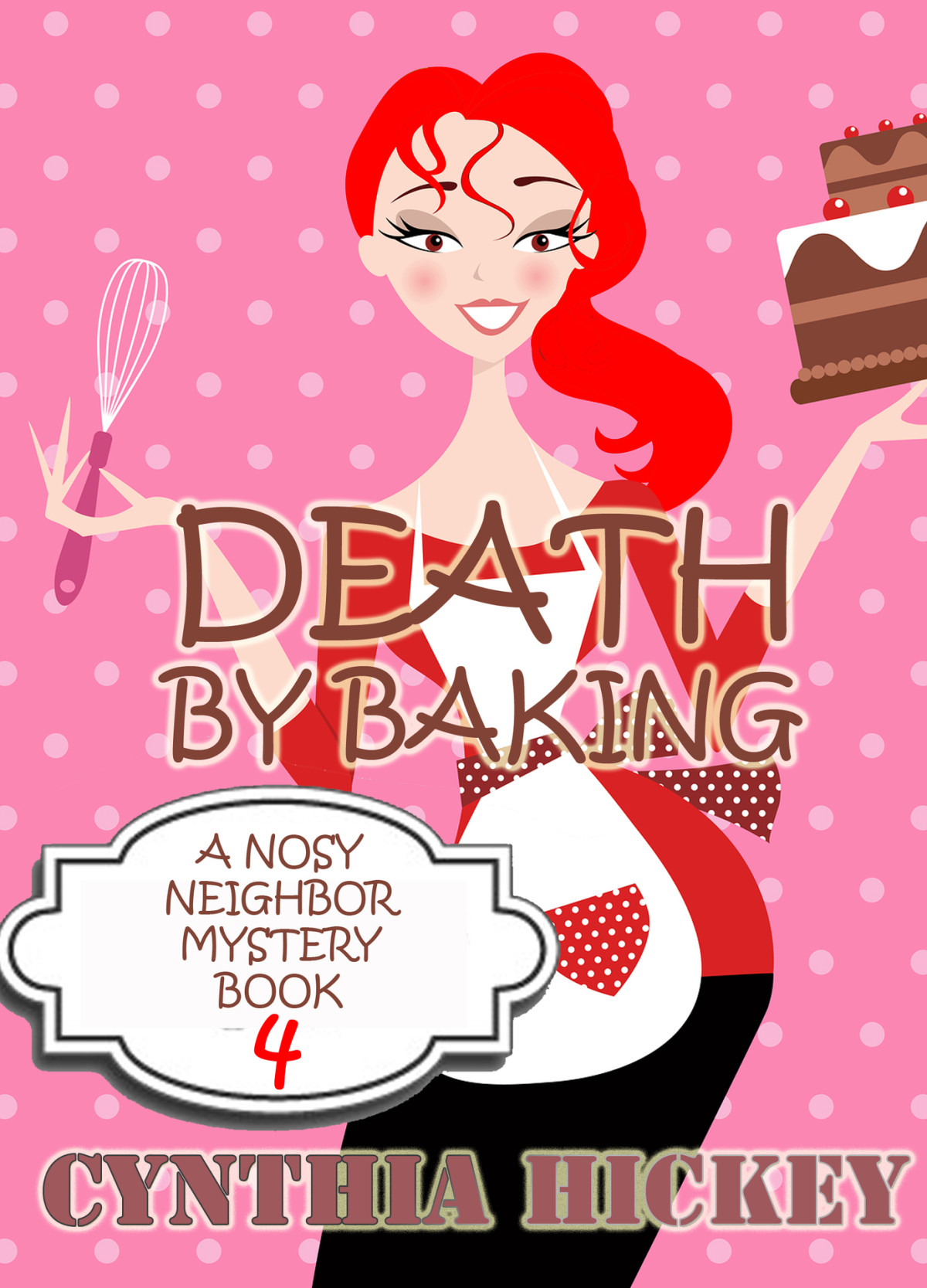 Death By Baking Christian Cozy Mystery A Nosy Neighbor Mystery Book 4 Hickey