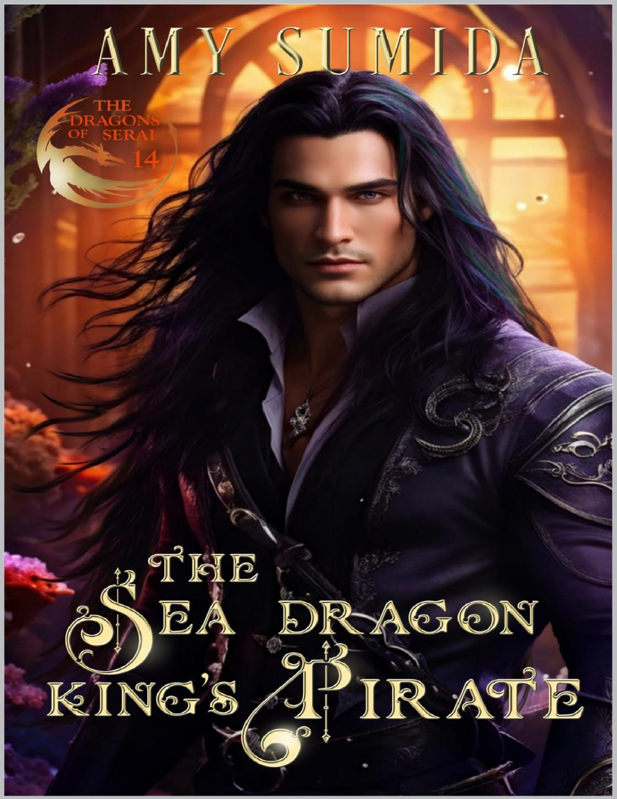The Sea Dragon Kings Pirate A Gay Fantasy Romance The Dragons Of Serai Book 14 Amy Sumida