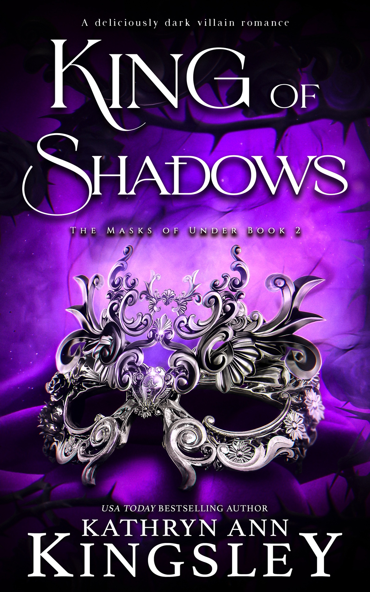 King Of Shadows A Deliciously Dark Villain Romance The Masks Of Under Book 2 Kathryn Ann Kingsley
