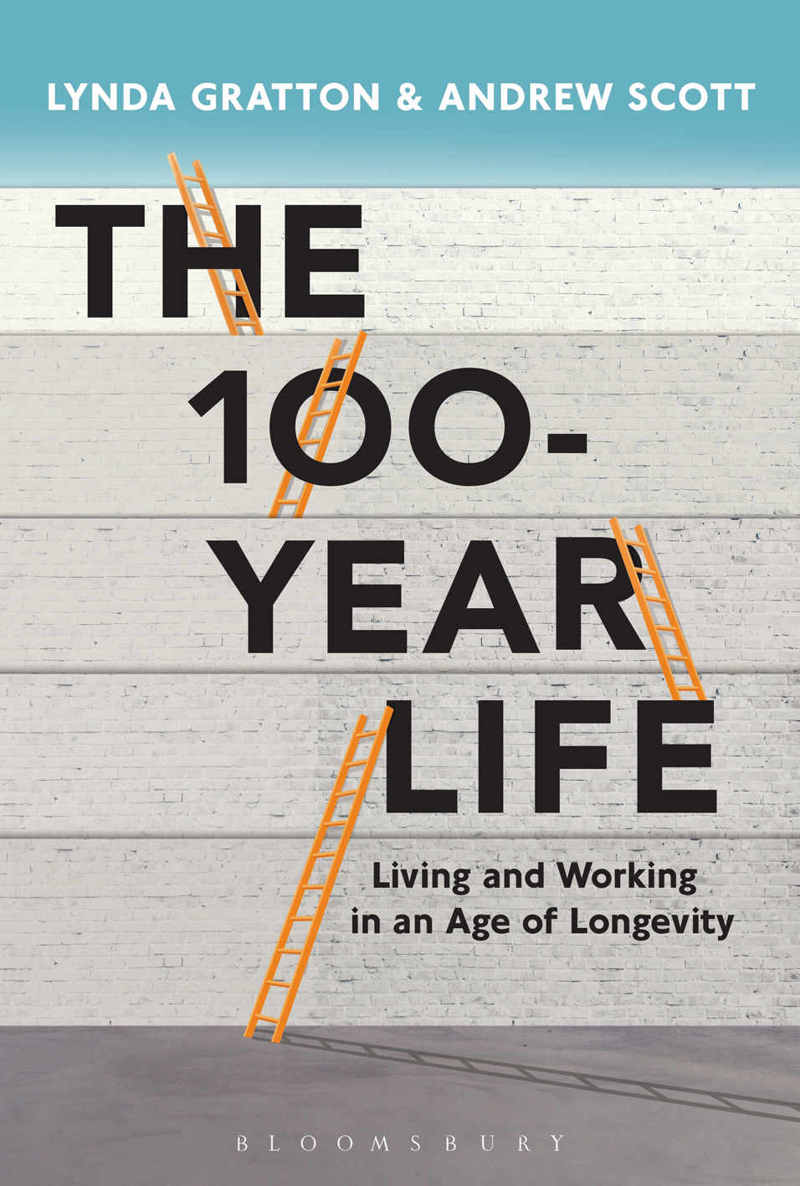 The 100year Life Living And Working In An Age Of Longevity Lynda Gratton Andrew Scott