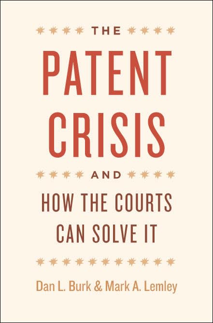 The Patent Crisis And How The Courts Can Solve It Dan L Burk