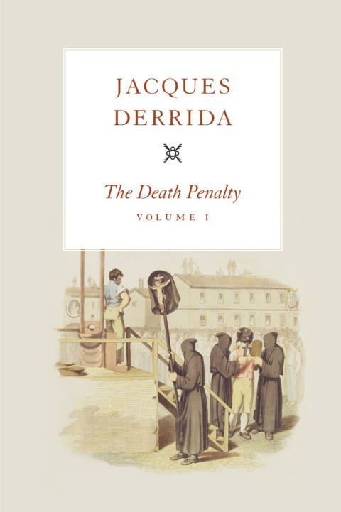 The Death Penalty Volume I The Seminars Of Jacques Derrida Book 1 1st Edition Jacques Derrida